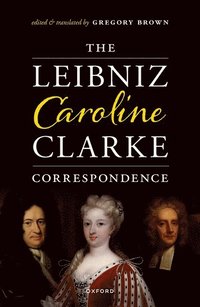 bokomslag The Leibniz-Caroline-Clarke Correspondence