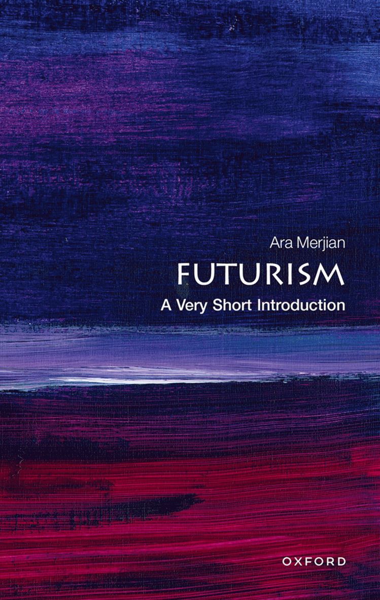 Ara H. Merjian, New York University) Merjian, Ara H. (Professor of Italian Studies, Professor of Italian Studies, the Institute of Fine Arts, Ara H. (Professor of Italian... Merjian - Futurism, Häftad