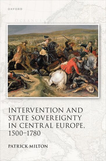 Patrick Milton - Intervention and State Sovereignty in Central Europe, 1500-1780, Inbunden