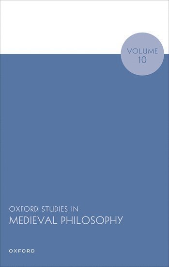 Oxford Studies in Medieval Philosophy Volume 10 1