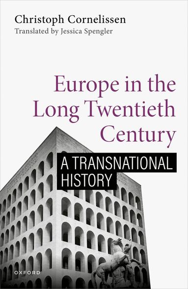 Christoph Cornelissen - Europe in the Long Twentieth Century, Inbunden