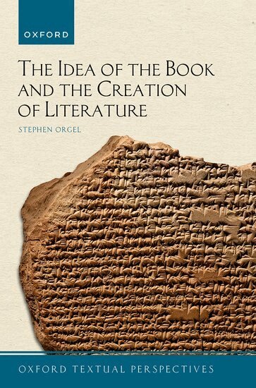 Stephen Orgel - The Idea of the Book and the Creation of Literature, Häftad