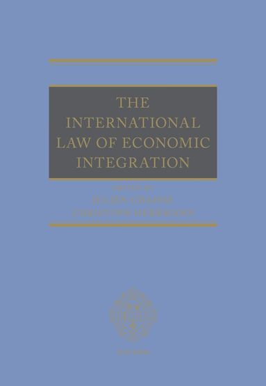 Julien Chaisse, Christoph Herrmann - The International Law of Economic Integration, Inbunden