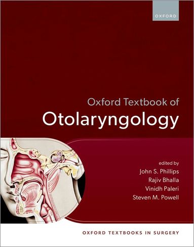 John S. Phillips, Steven M. Powell, Rajiv Bhalla, Vinidh Paleri - Oxford Textbook of Otolaryngology, Inbunden