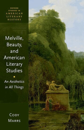 Cody Marrs - Melville, Beauty, and American Literary Studies, Inbunden