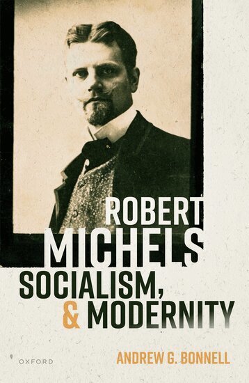 Andrew G. Bonnell - Robert Michels, Socialism, and Modernity, Inbunden