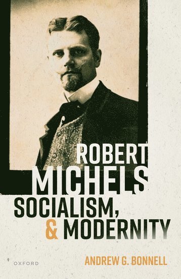bokomslag Robert Michels, Socialism, and Modernity