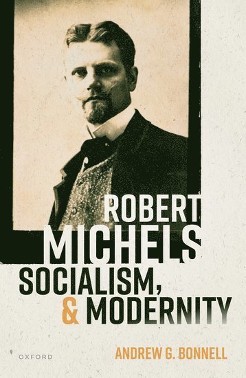 Robert Michels, Socialism, and Modernity 1