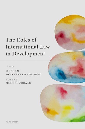 Siobhan McInerney-Lankford, Robert McCorquodale - The Roles of International Law in Development, Inbunden