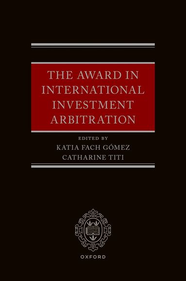 Katia Fach Gómez, Catharine Titi - The Award in International Investment Arbitration, Inbunden