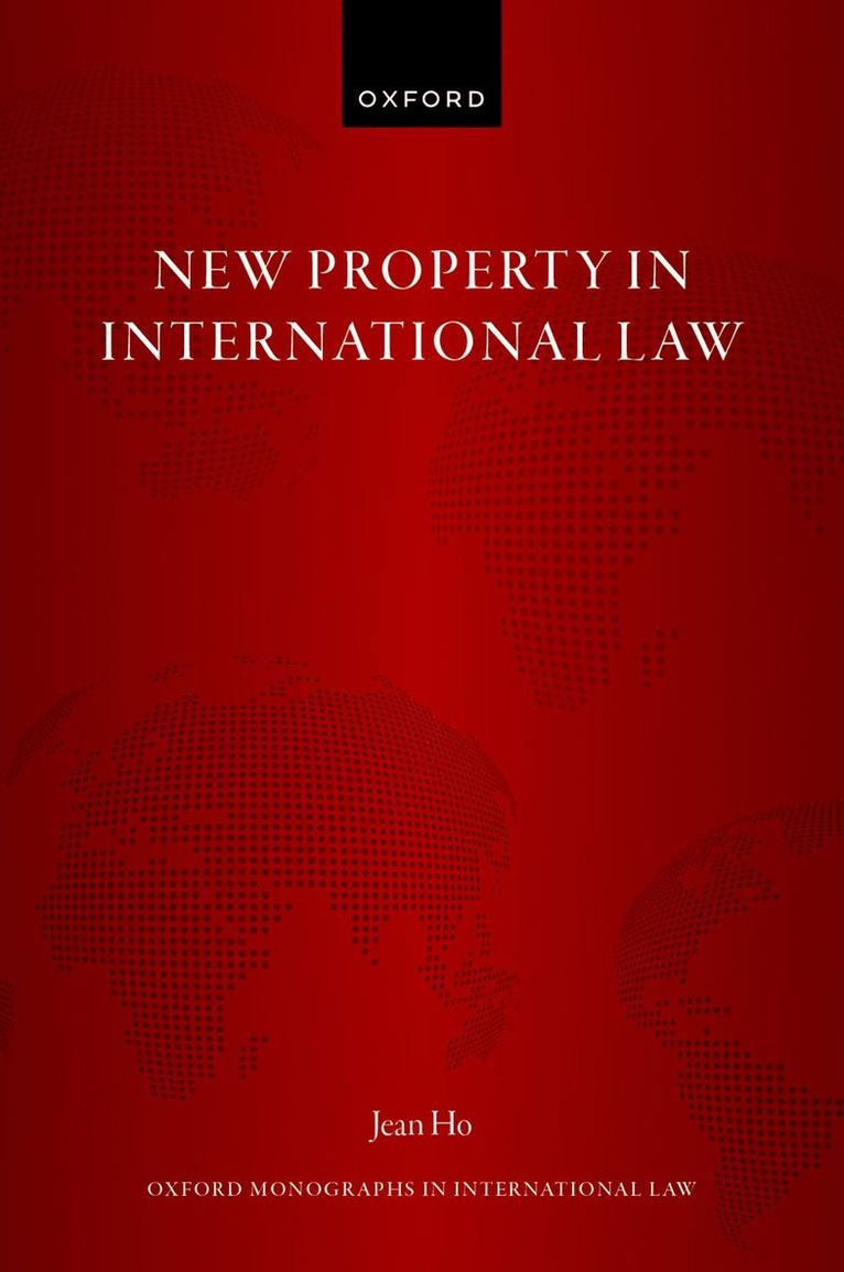 Jean Ho, National University of Singapore) Ho, Dr Jean (Associate Professor of Law, Associate Professor of Law - New Property in International Law, Inbunden