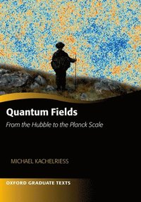 bokomslag Quantum Fields -- From the Hubble to the Planck Scale
