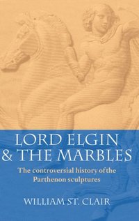 bokomslag Lord Elgin and the Marbles