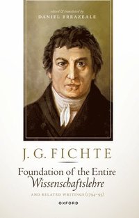 bokomslag J. G. Fichte: Foundation of the Entire Wissenschaftslehre and Related Writings, 1794-95