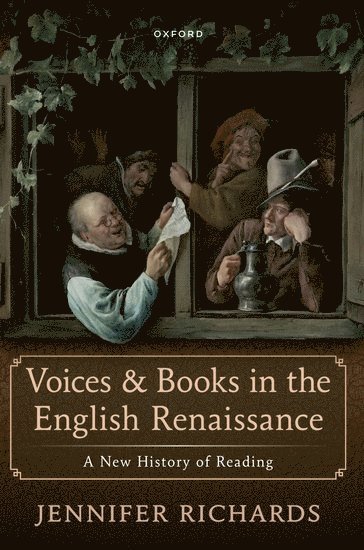 Jennifer Richards, Newcastle University) Richards, Jennifer (Joseph Cowen Professor of English Literature, Joseph Cowen Professor of English Literature - Voices and Books in the English Renaissance, Häftad