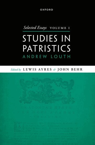 Andrew Louth, Lewis Ayres, John Behr - Selected Essays, Volume I, Inbunden