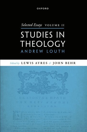 Andrew Louth, Lewis Ayres, John Behr - Selected Essays, Volume II, Inbunden