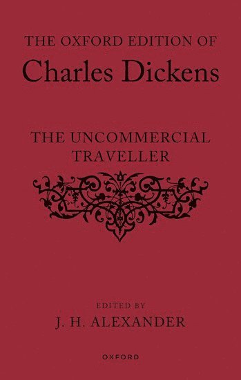 bokomslag The Oxford Edition of Charles Dickens: The Uncommercial Traveller
