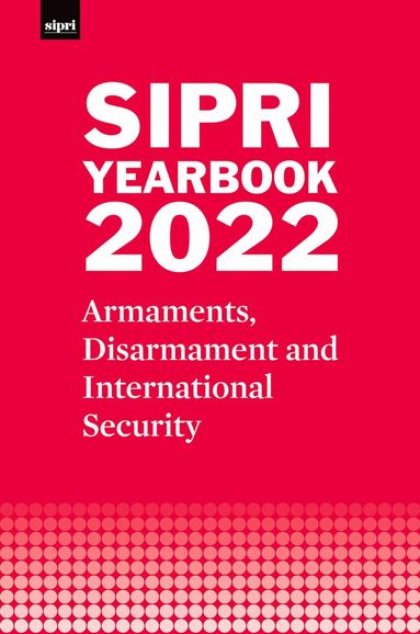 Stockholm International Peace Research Institute - SIPRI Yearbook 2022, Inbunden