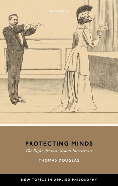 Thomas Douglas - Protecting Minds, Inbunden