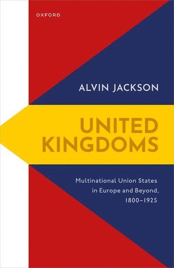 Alvin Jackson, University of Edinburgh) Jackson, Alvin (Sir Richard Lodge Professor of History, Sir Richard Lodge Professor of History - United Kingdoms, Inbunden