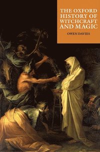 bokomslag The Oxford History of Witchcraft and Magic