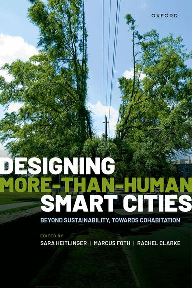 Sara Heitlinger, Marcus Foth, Rachel Clarke - Designing More-than-Human Smart Cities, Inbunden