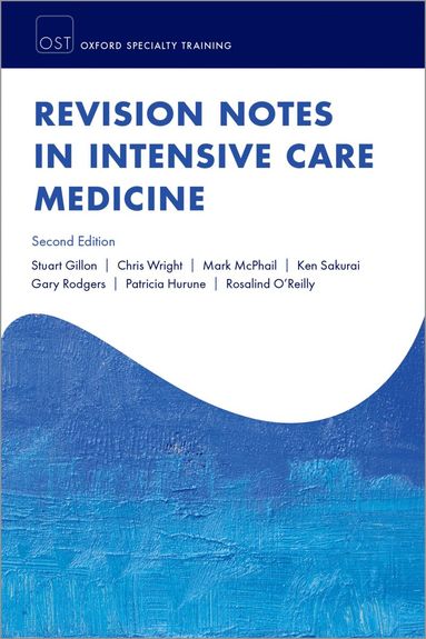 Patricia Hurune, Mark McPhail, Chris Wright, Stuart Gillon, Ken Sakurai, Gary Rodgers, Rosalind O'Reily - Revision Notes in Intensive Care Medicine 2nd edition, Häftad