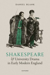 bokomslag Shakespeare and University Drama in Early Modern England