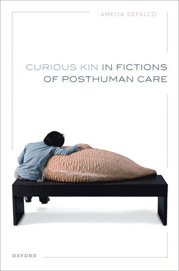 bokomslag Curious Kin in Fictions of Posthuman Care