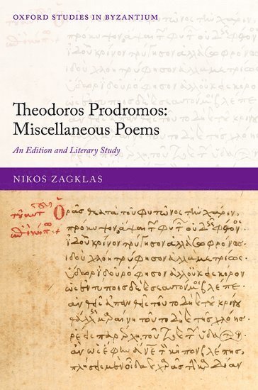 Nikos Zagklas, University of Vienna) Zagklas, Dr Nikos (Assistant Professor, Assistant Professor - Theodoros Prodromos: Miscellaneous Poems, Inbunden
