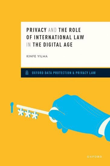 Kinfe Yilma - Privacy and the Role of International Law in the Digital Age, Inbunden