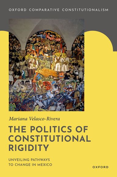 Mariana Velasco-Rivera - The Politics of Constitutional Rigidity, Inbunden