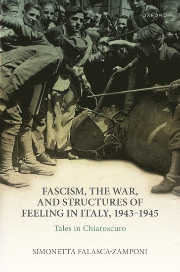 bokomslag Fascism, the War, and Structures of Feeling in Italy, 1943-1945