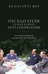 bokomslag The Nazi Study of India and Indian Anti-Colonialism