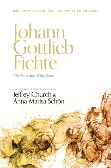 Jeffrey Church, Anna Marisa Schön, Jeffrey (University of Houston) Church, Anna Marisa (Duke University) Schon - Johann Gottlieb Fichte: The Doctrine of the State, Inbunden