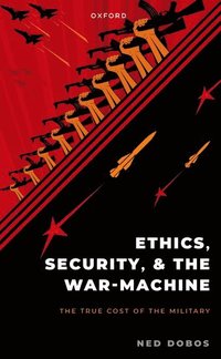 bokomslag Ethics, Security, and the War Machine
