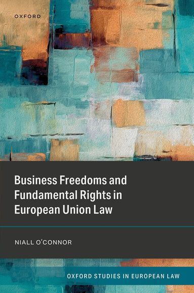 Niall O'Connor - Business Freedoms and Fundamental Rights in European Union Law, Inbunden