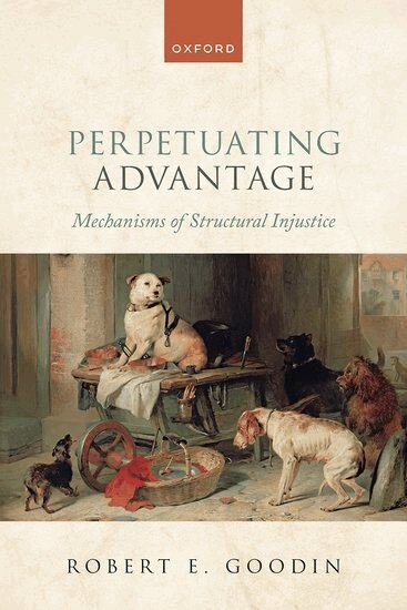 Robert E. Goodin - Perpetuating Advantage, Inbunden