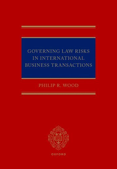 Philip R. Wood - Governing Law Risks in International Business Transactions, Inbunden