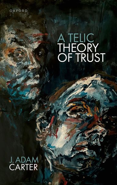 J. Adam Carter - A Telic Theory of Trust, Inbunden