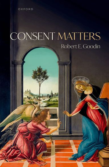 Robert E. Goodin - Consent Matters, Inbunden