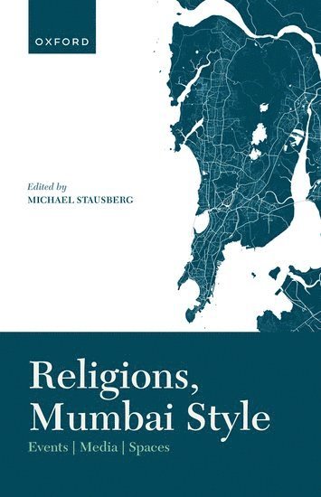 Michael Stausberg, University of Bergen) Stausberg, Prof Michael (Professor, Professor - Religions, Mumbai Style, Inbunden