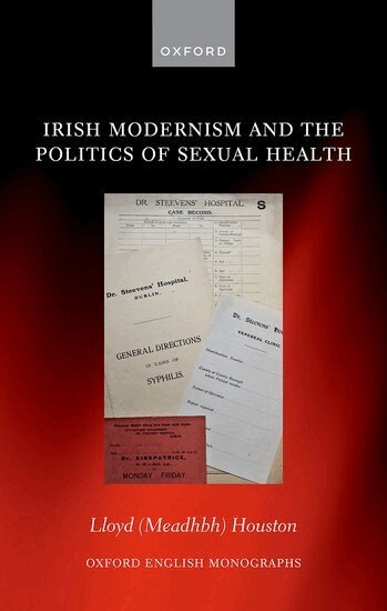 Lloyd (Meadhbh) Houston - Irish Modernism and the Politics of Sexual Health, Inbunden