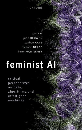 Jude Browne, Stephen Cave, Eleanor Drage, Kerry McInerney - Feminist AI, Inbunden