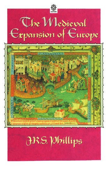 J. R. S. Phillips - The Medieval Expansion of Europe, Häftad