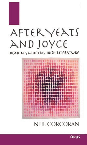 Neil Corcoran - After Yeats and Joyce, Häftad
