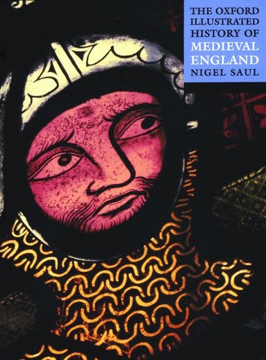 Nigel Saul - The Oxford Illustrated History of Medieval England, Häftad