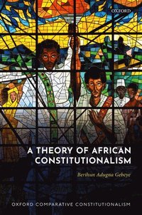 bokomslag A Theory of African Constitutionalism