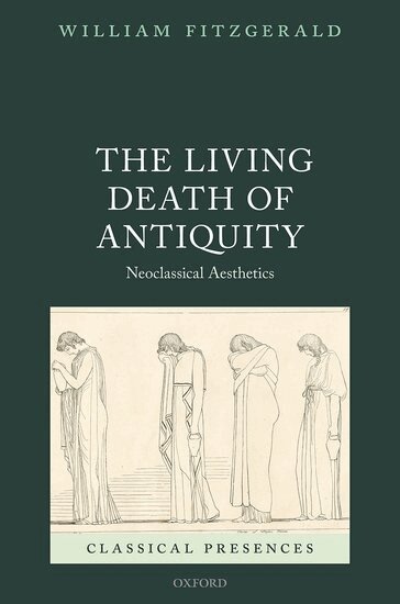 William Fitzgerald - The Living Death of Antiquity, Inbunden
